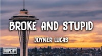 broken and stupid by joyner lucas